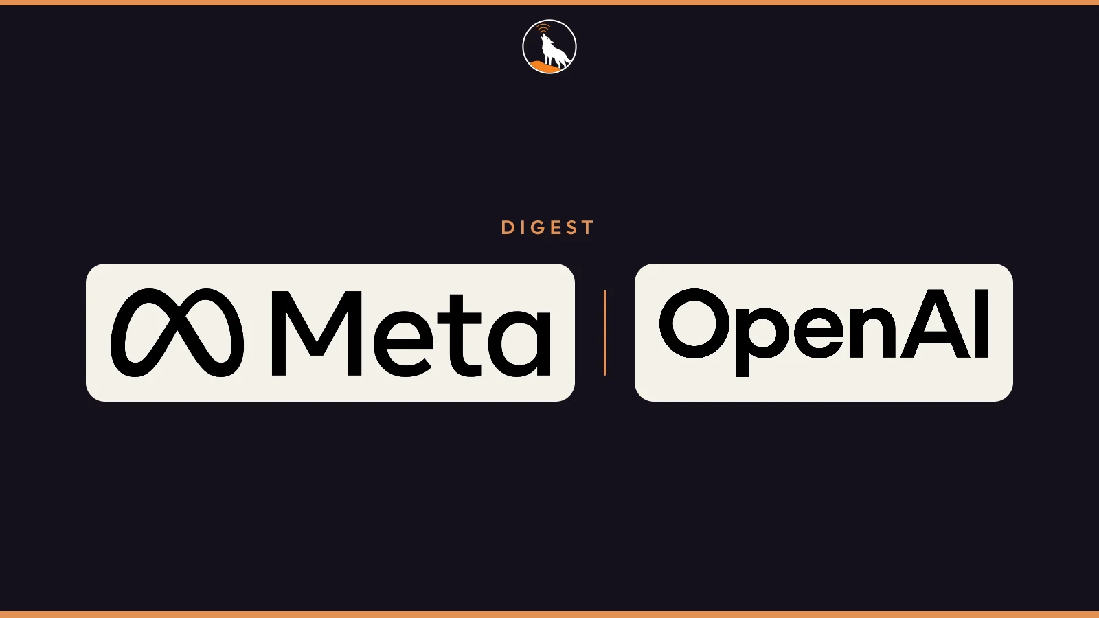 The Meta wordmark and the OpenAI wordmark, each on a cream plate, with the label Digest.