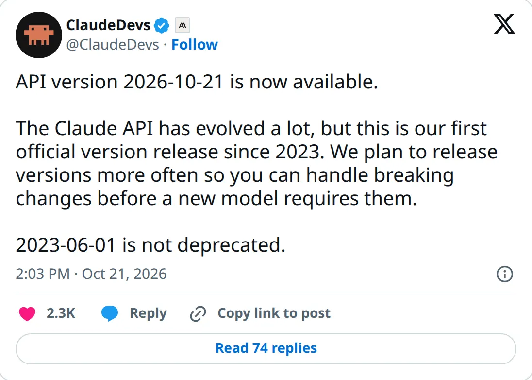 Claude Developers on X, October 21, 2026: API version 2026-10-21 is the first official version release since 2023, and Anthropic plans to release versions more often.
