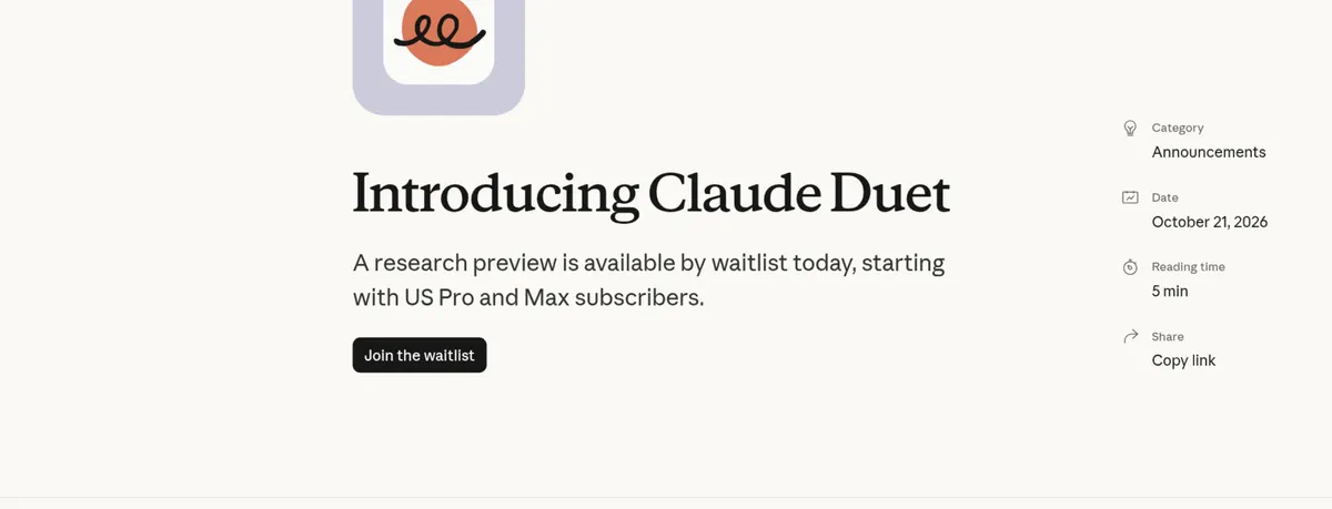 Claude Duet article, October 21, 2026: a research preview is available by waitlist today, starting with US Pro and Max subscribers.