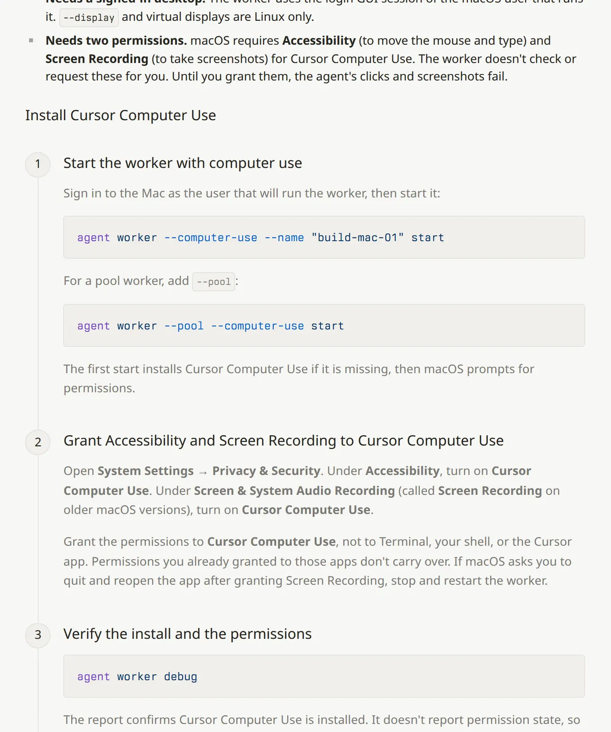 Cursor docs: self-hosted Computer Use runs on macOS and Linux. On a Mac it needs Accessibility and Screen Recording permissions granted to Cursor Computer Use.