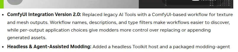 NVIDIA RTX Remix 1.6 release notes, October 23, 2026: ComfyUI Integration Version 2.0 replaced legacy AI tools with a ComfyUI-based workflow for texture and mesh outputs.