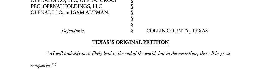 Texas original petition: it opens with Sam Altman's 2015 line that AI will probably most likely lead to the end of the world, but in the meantime there'll be great companies.